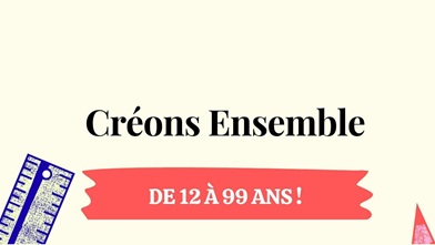 Créons Ensemble – De 12 à 99 ans !