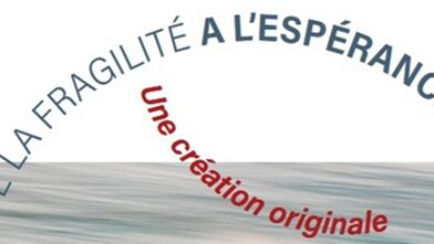 De la fragilité à l&rsquo;espérance